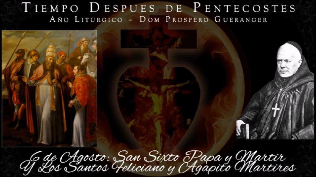 ⁣San Sixto y Los Santos Feliciano y Agapito (6 de agosto) ~ Dom Prosper Guéranger