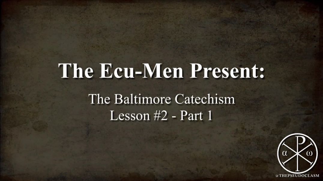 Baltimore Catechism, Lesson 2: God & His Perfections - Pt 1