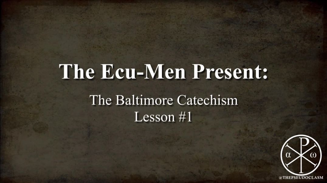 Baltimore Catechism, Lesson 1: The Purpose of Man's Existence