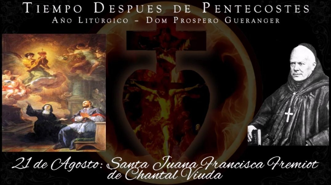Santa Juana Francisca Fremiot de Chantal, Viuda (21 de agosto) ~ Dom Prosper Guéranger