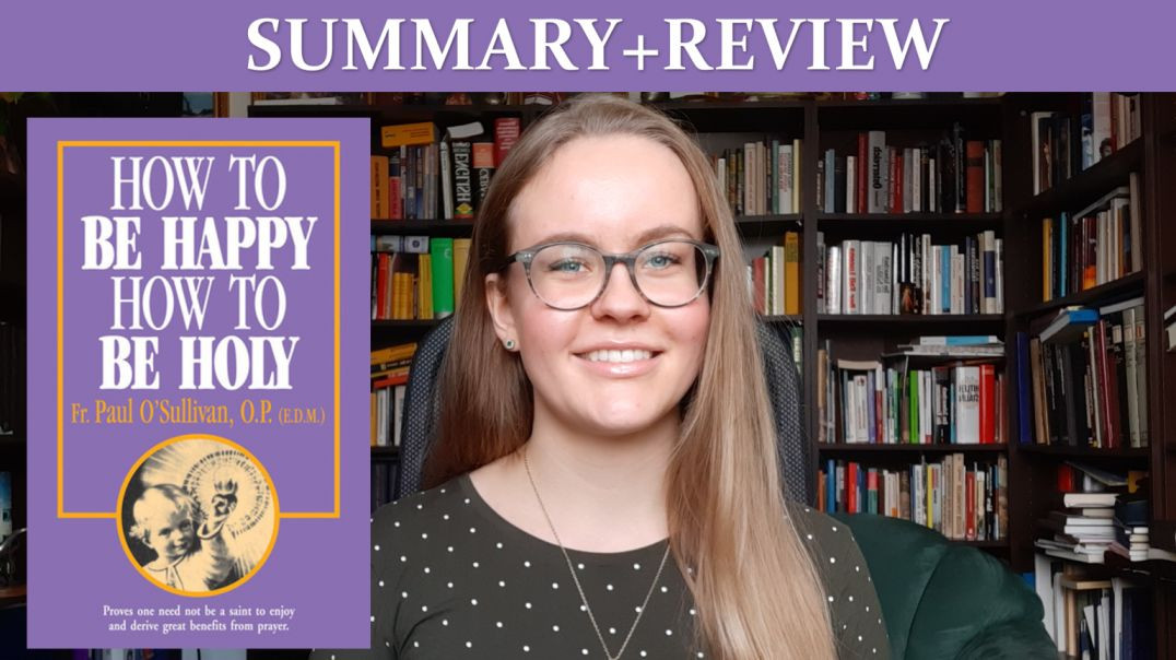 ⁣How to Be Happy - How to Be Holy by Fr. Paul O´Sullivan (Summary+Review)