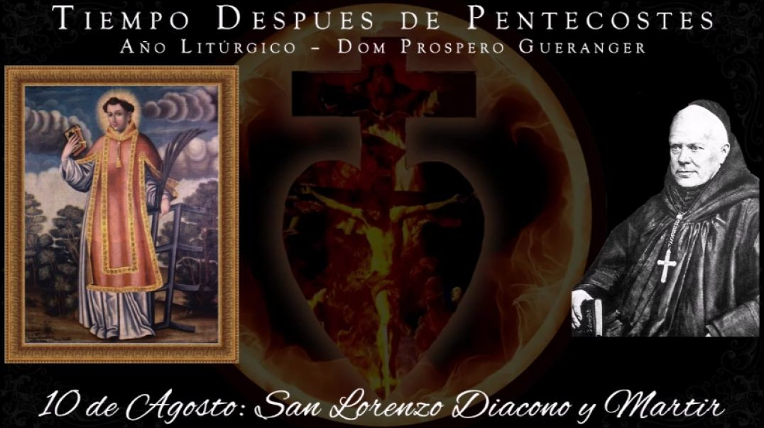 San Lorenzo, Diacono y Martir (10 de agosto) ~ Dom Prosper Guéranger
