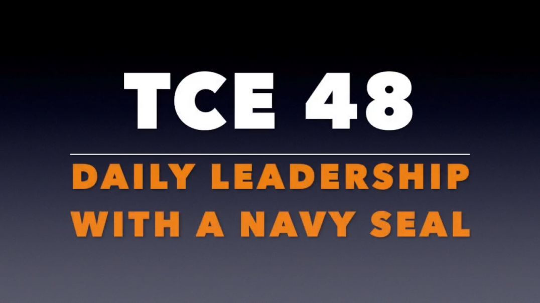 TCE 48:  Daily Leadership with a Navy SEAL
