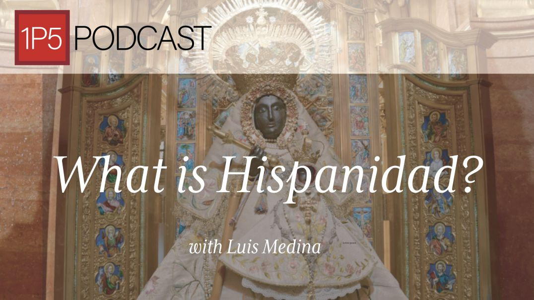 What is Hispanidad? with Luis Medina