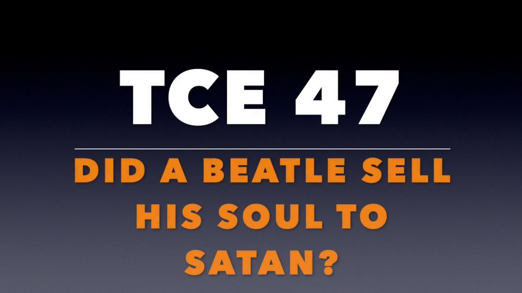 ⁣TCE 47: Did a Beatle Sell His Soul to Satan?