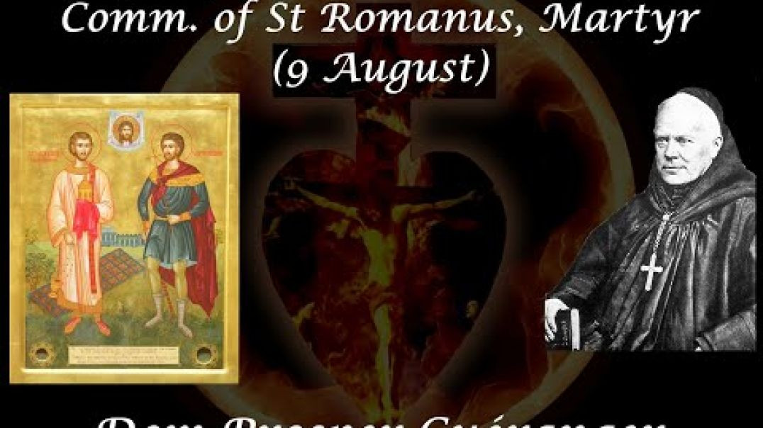 Vigil of St Laurence, Martyr; Comm. of St Romanus, Martyr (9 August) ~ Dom Prosper Guéranger