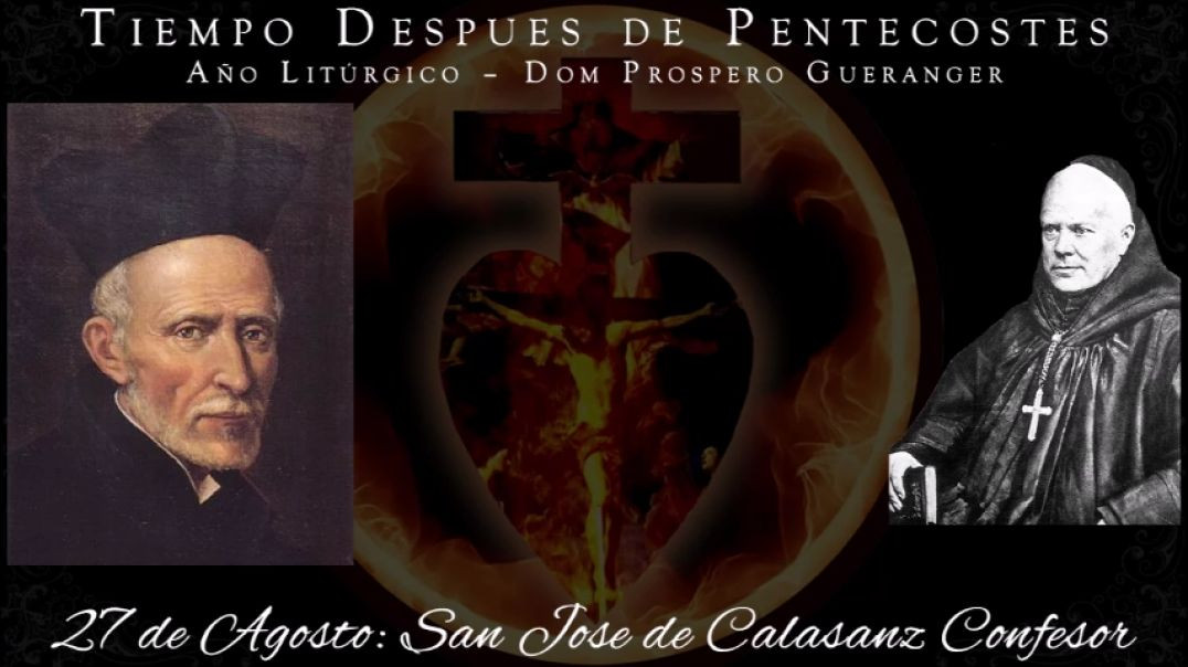 San Jose de Calasanz, Confesor (27 de agosto) ~ Dom Prosper Guéranger