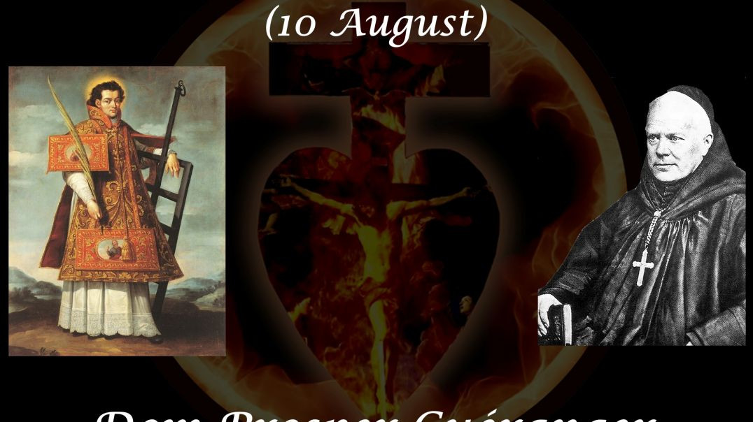 Saint Laurence, Deacon and Martyr (10 August) ~ Dom Prosper Guéranger