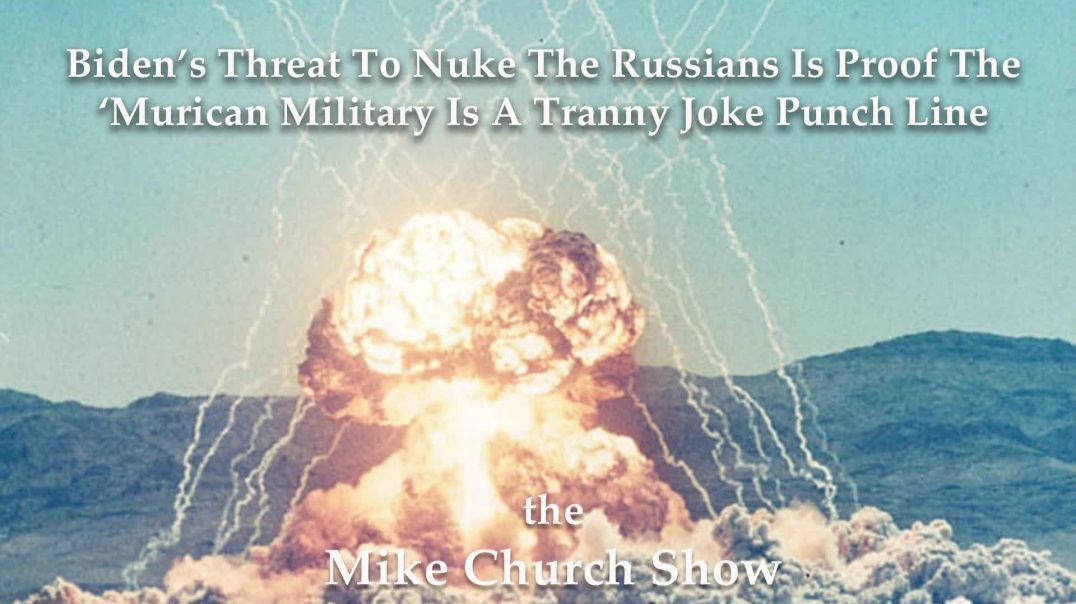 ⁣Biden’s Threat To Nuke The Russians Is Proof The ‘Murican Military Is A Tranny Joke Punch Line
