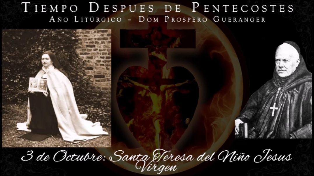 Santa Teresa del Niño Jesus, Virgen (3 de octubre) ~ Dom Prosper Guéranger