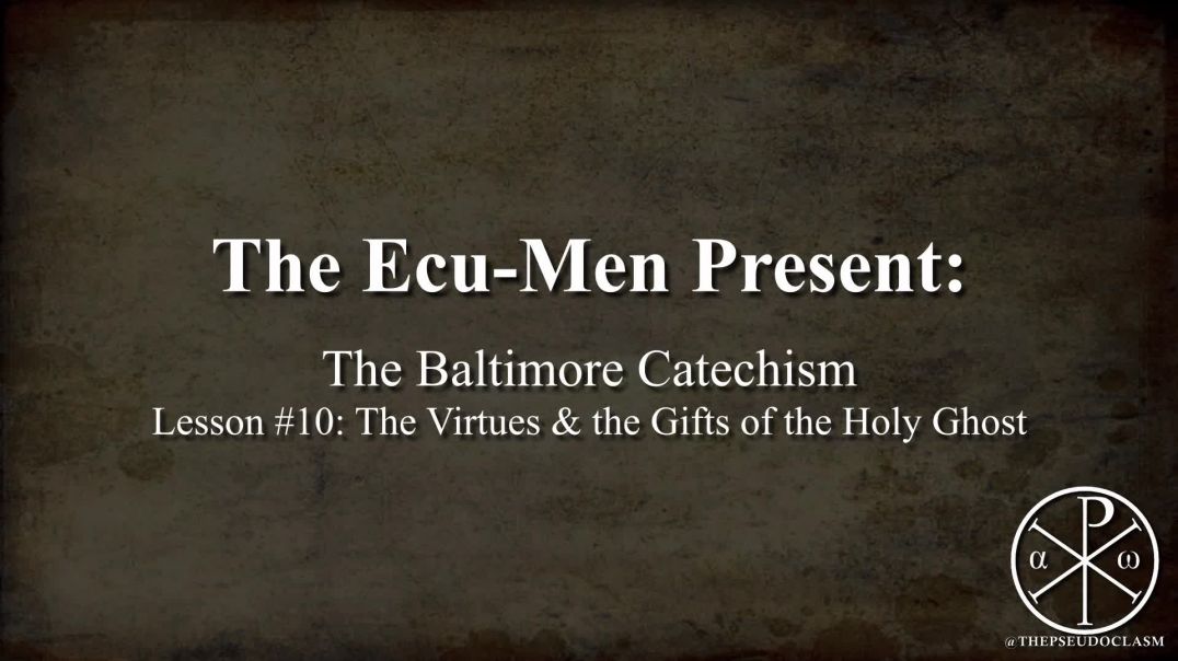 Baltimore Catechism, Lesson 10: The Virtues & the Gifts of the Holy Ghost