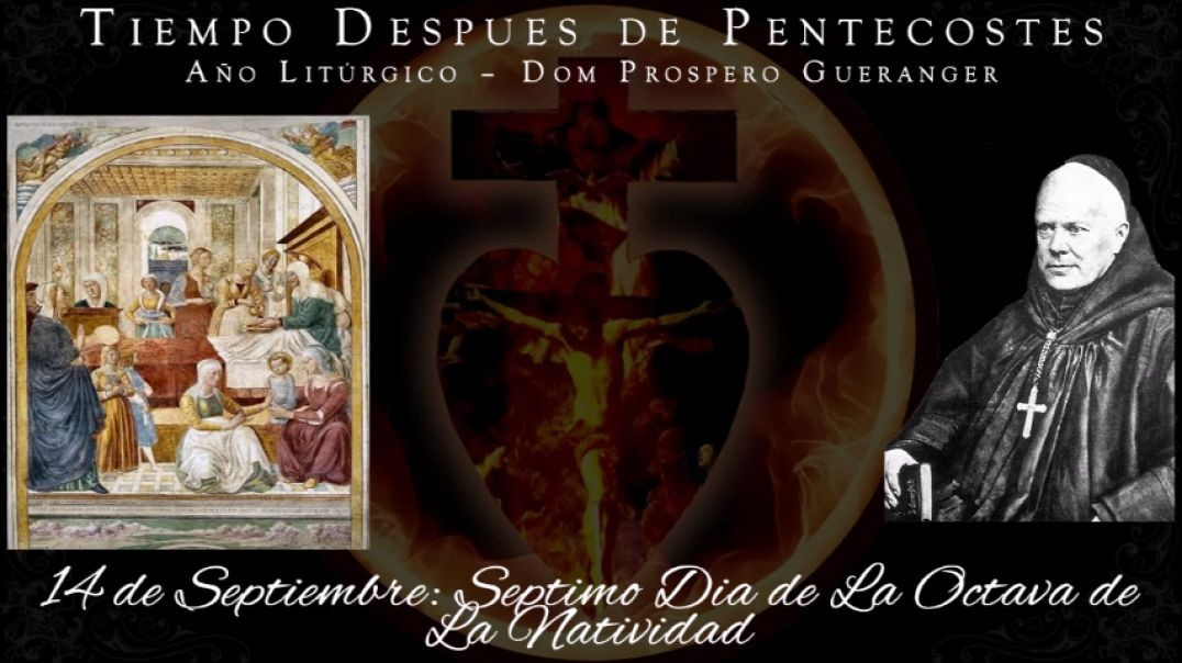 Septimo Dia de La Octava de la Natividad (14 de septiembre) ~ Dom Prosper Guéranger