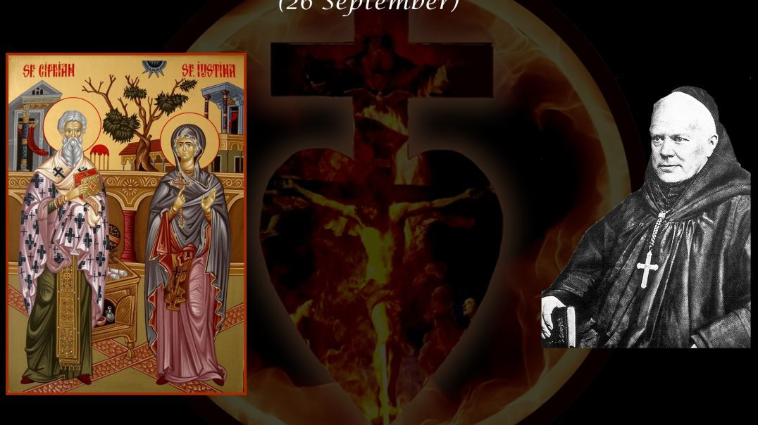 St. Cyprian, Martyr and St. Justina, Virgin & Martyr (26 September) ~ Dom Prosper Guéranger