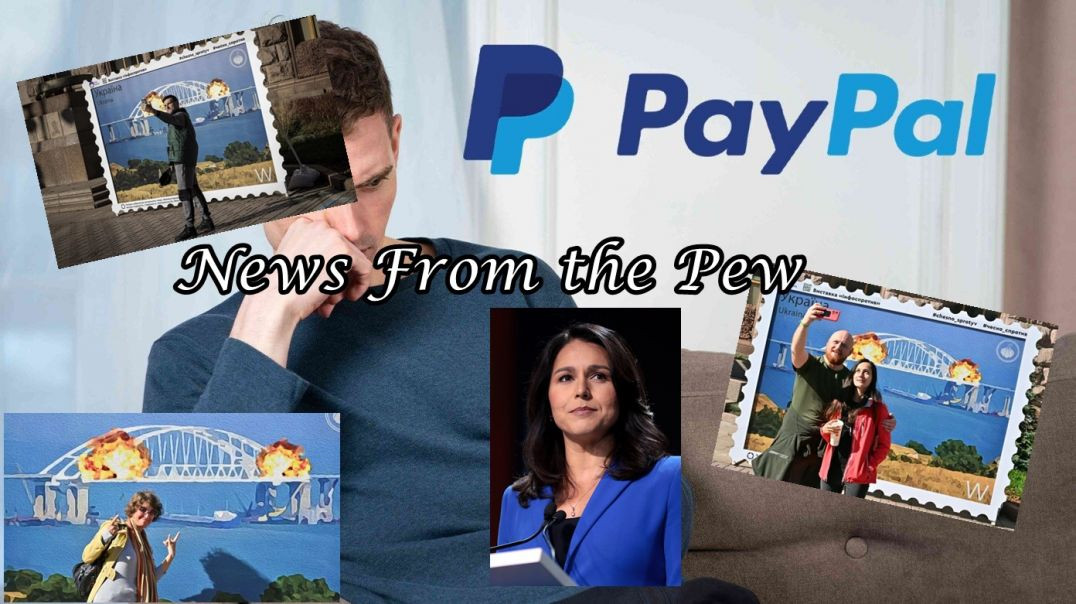 ⁣News From the Pew: Episode 37: Tulsi Jumps Ship, PayPal Fiasco, Pfizer Admission & Ukraine/Russia