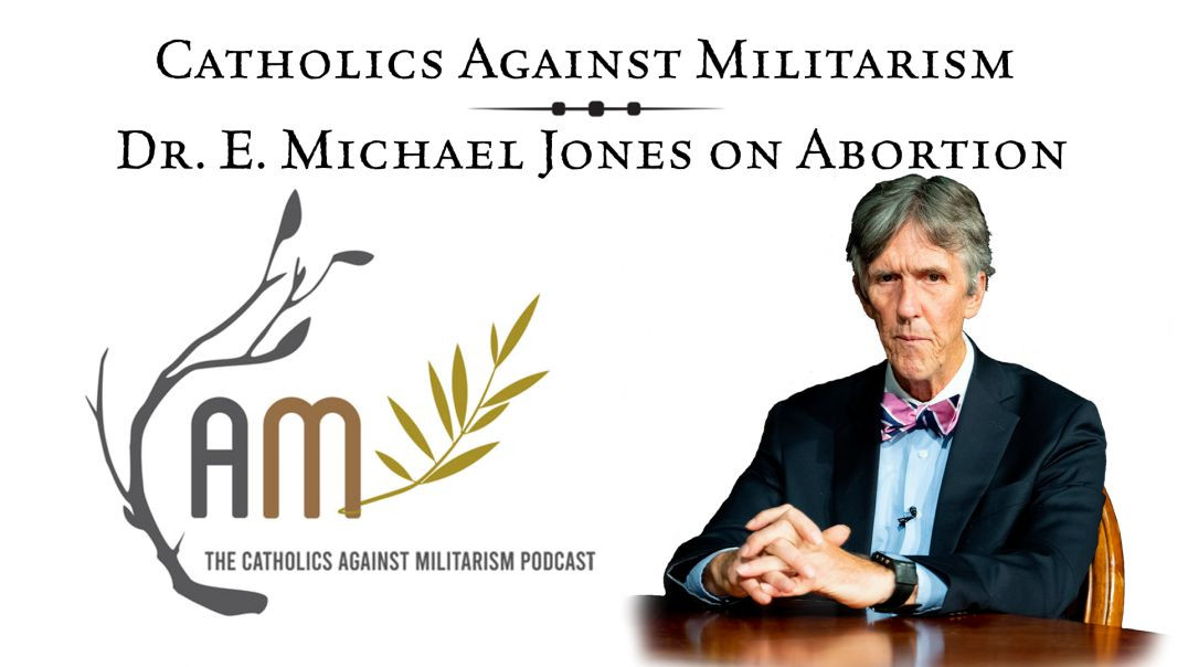 ⁣Catholics Against Militarism & E. Michael Jones on Abortion