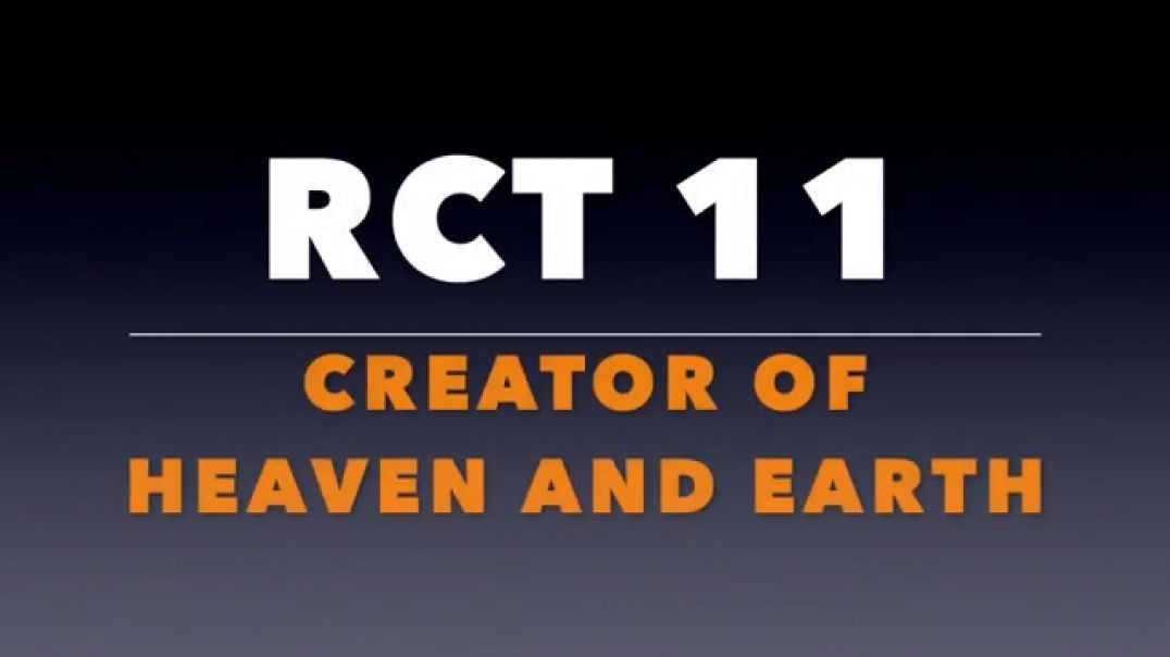 ⁣RCT 11:  Creator of Heaven and Earth