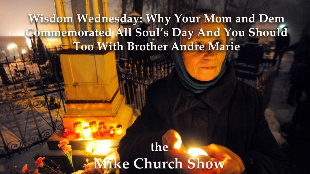 Mom and Dem Commemorated All Soul’s Day And You Should Too With Brother Andre Marie