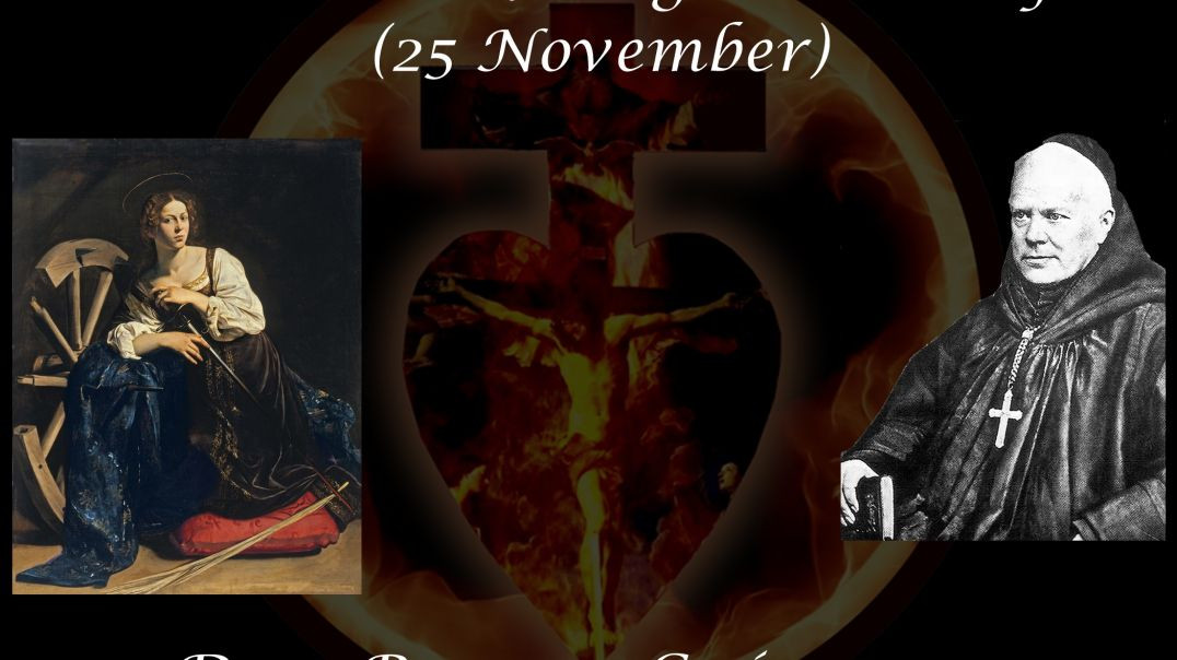 St. Catharine, Virgin & Martyr (25 November) ~ Dom Prosper Guéranger