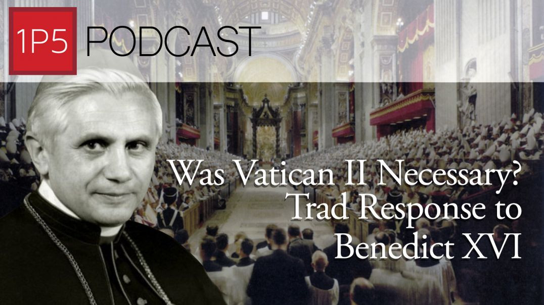 ⁣Was Vatican II Necessary? Trad Response to Pope Emeritus Benedict