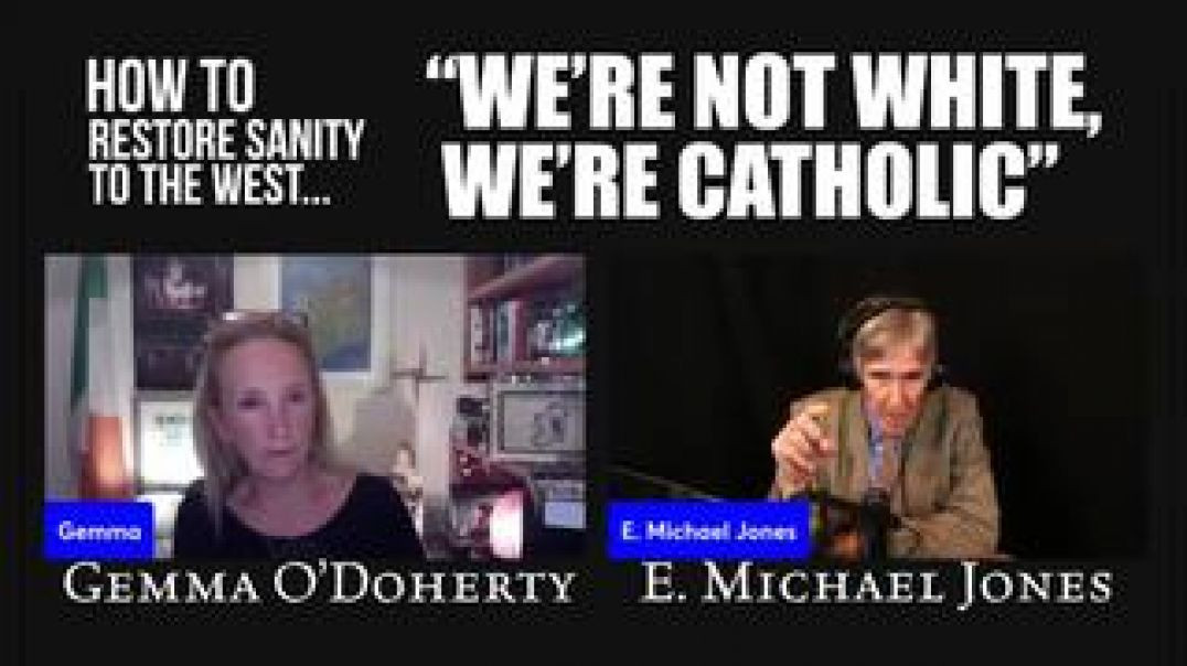 ⁣E. Michael Jones and Gemma O'Doherty We're not White, We're Catholic