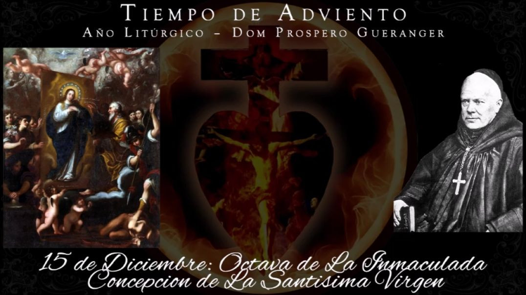 Octava de La Inmaculada Concepcion de La Santisima Virgen (15 de diciembre) ~ Dom Guéranger