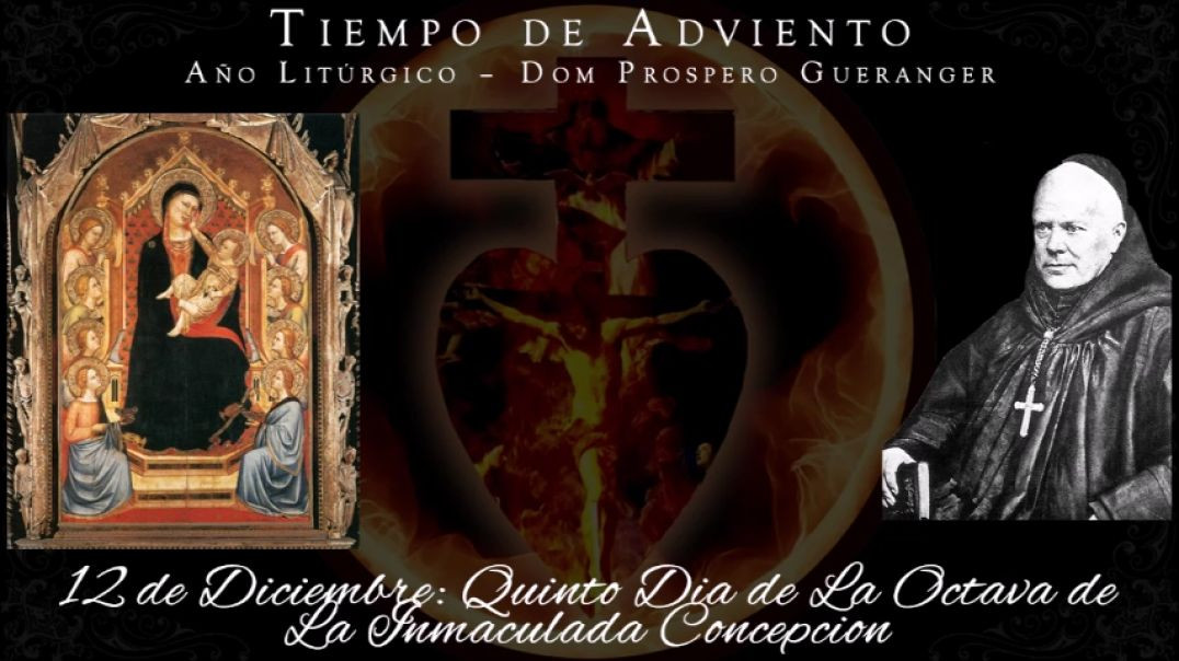 Quinto Dia de La Octava de La Inmaculada Concepcion (12 de diciembre) ~ Dom Guéranger