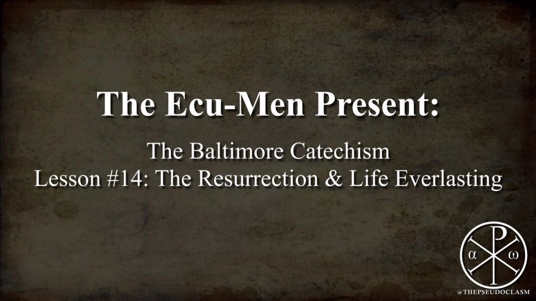 Baltimore Catechism, Lesson 14: The Resurrection & Life Everlasting