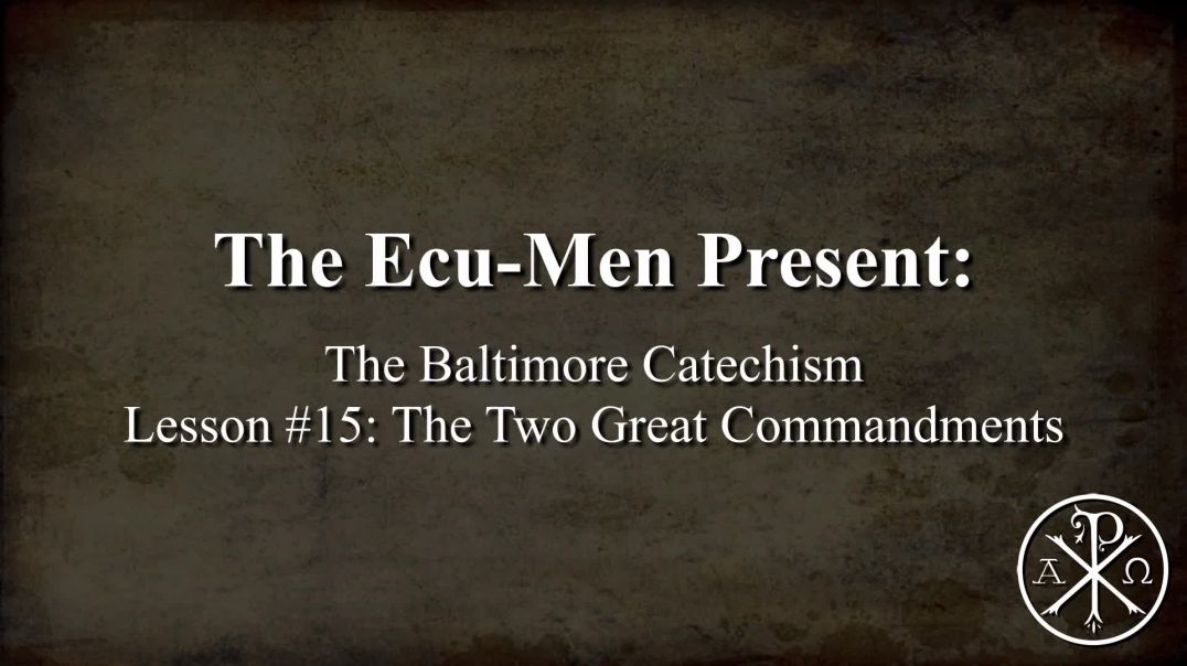 Baltimore Catechism, Lesson 15: The Two Great Commandments