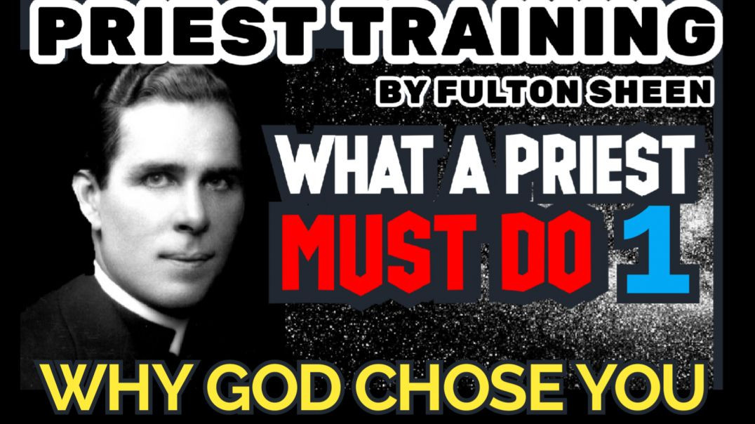 PRIEST TRAINING 1 - WHY GOD CHOSE YOU