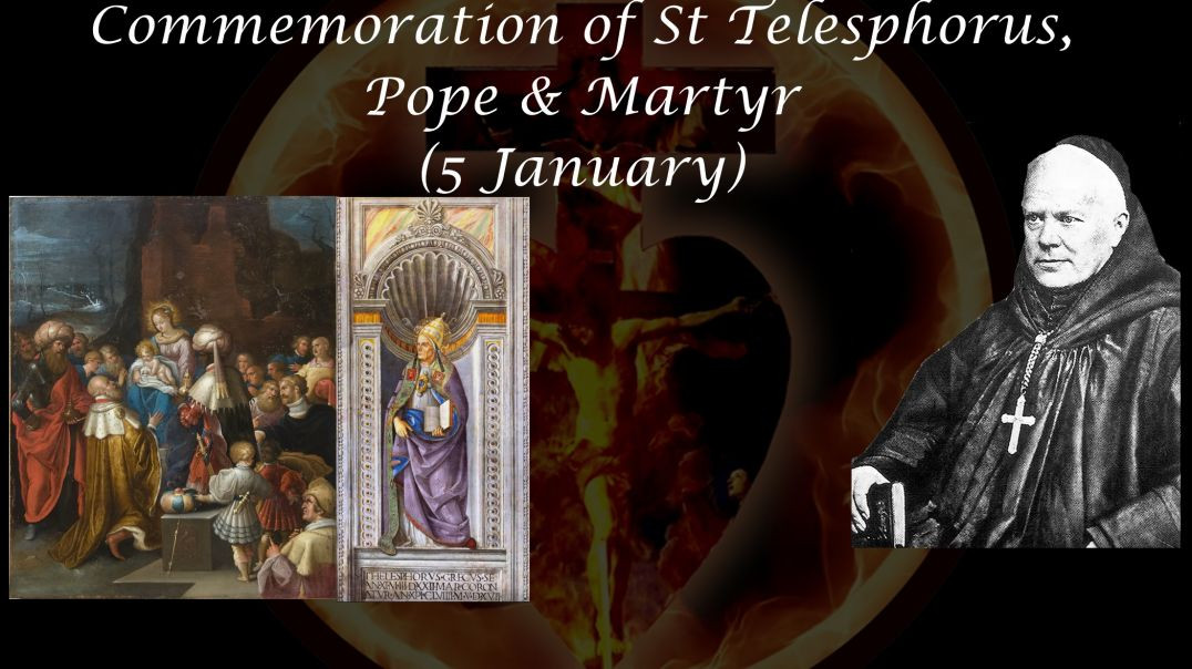 ⁣Epiphany Vigil & Commemoration of St. Telesphorus, Pope & Martyr (5 January) ~ Dom Prosper Guéranger
