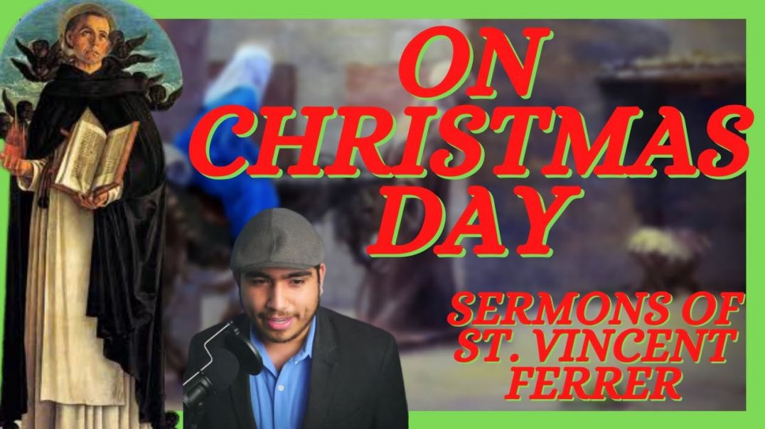 72: It's Christmas Day! Sermon of St. Vincent Ferrer!