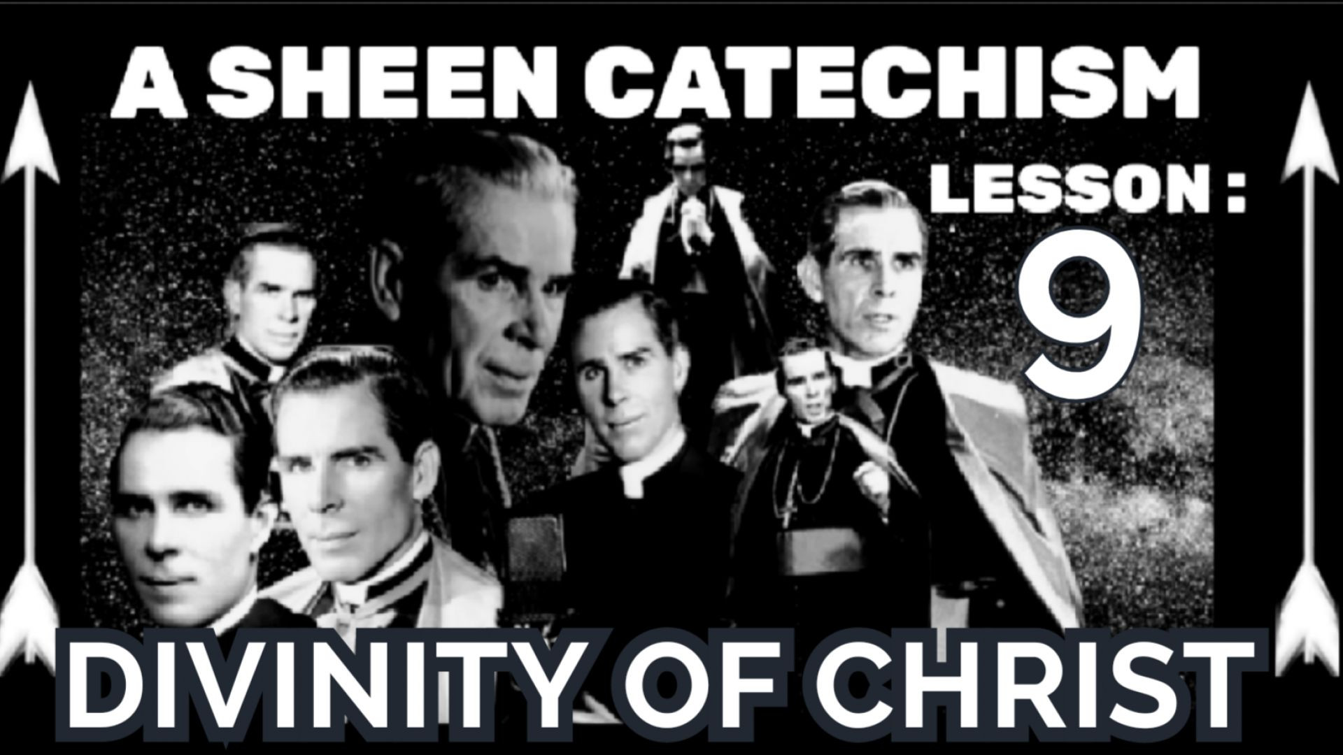 A SHEEN CATECHISM LESSON 9: DIVINITY OF CHRIST