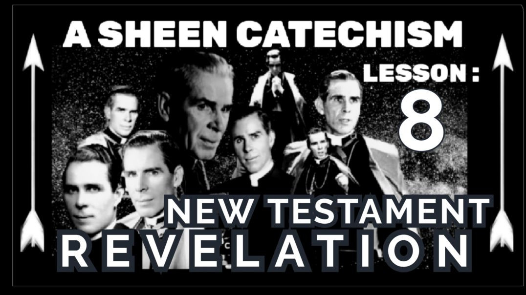 A SHEEN CATECHISM LESSON 8: A NEW TESTAMENT