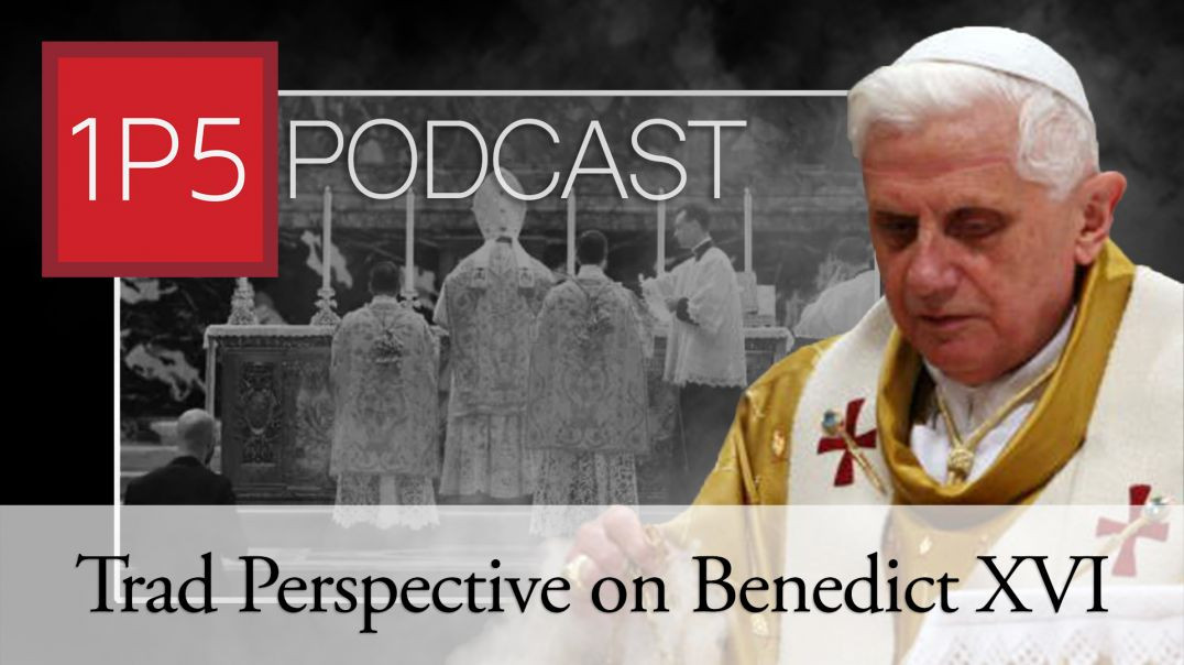 What is a Traditional Catholic View of Benedict XVI?