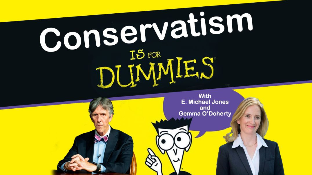 ⁣E. Michael Jones and Gemma O'Doherty: Conservatism is for Dummies