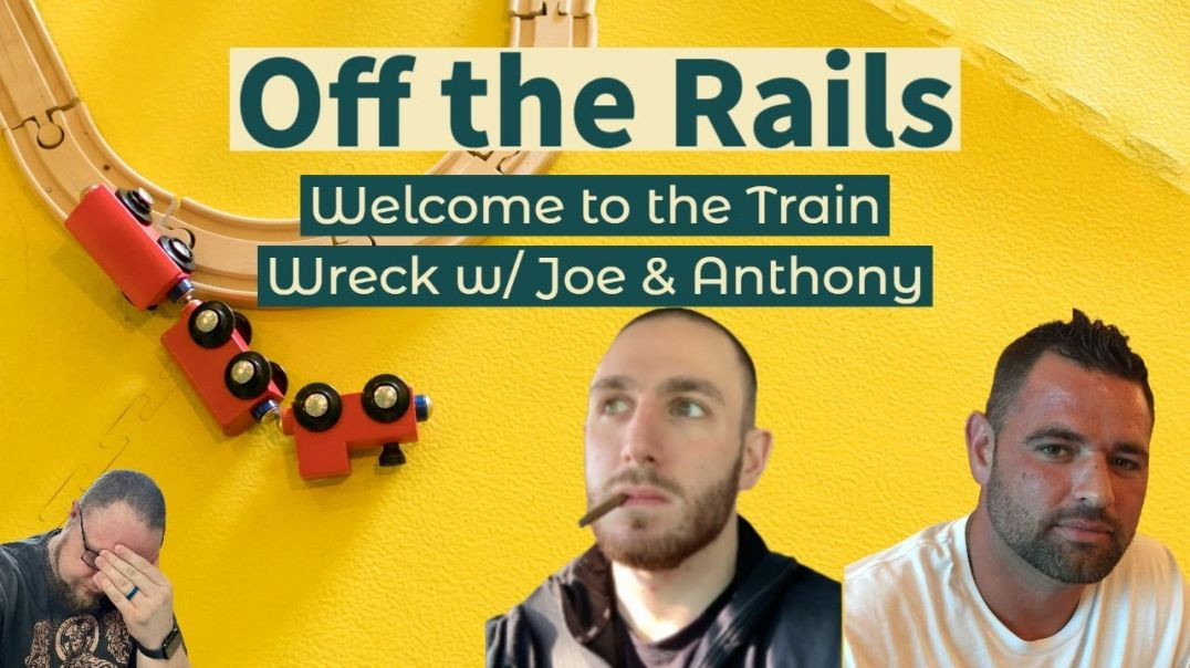 Off the Rails w/ Anthony and Joe