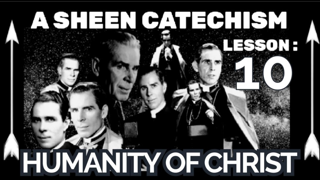 ⁣A SHEEN CATECHISM LESSON 10: HUMANITY OF CHRIST