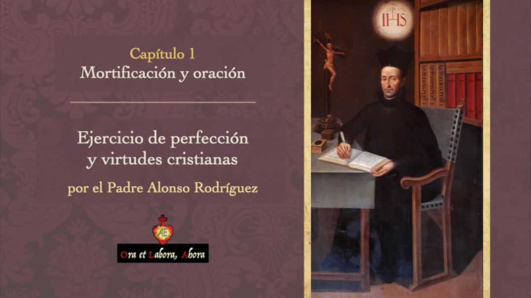 La mortificación y oración [Ejercicio de perfección y virtudes cristianas - Alonso Rodríguez, S.J.]