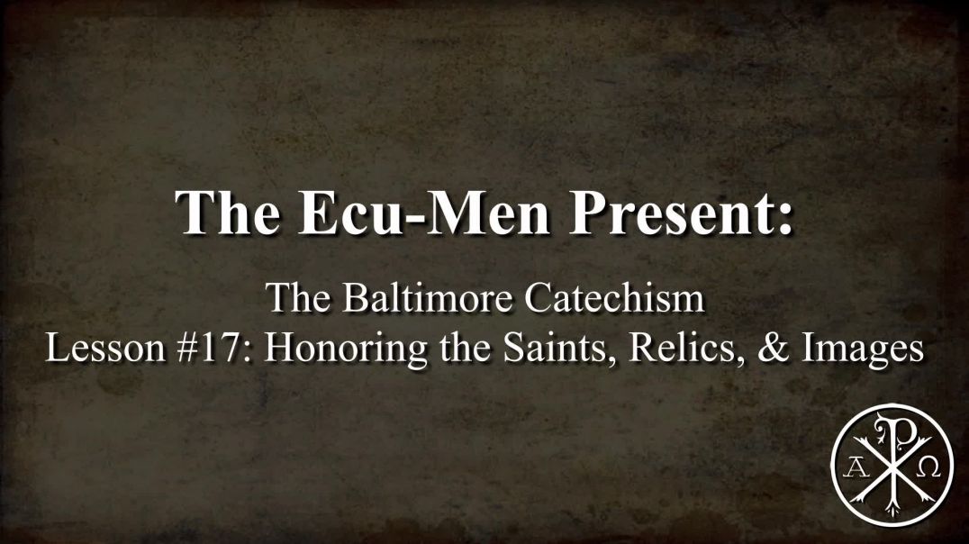Baltimore Catechism, Lesson 17: Honoring the Saints, Relics & Images
