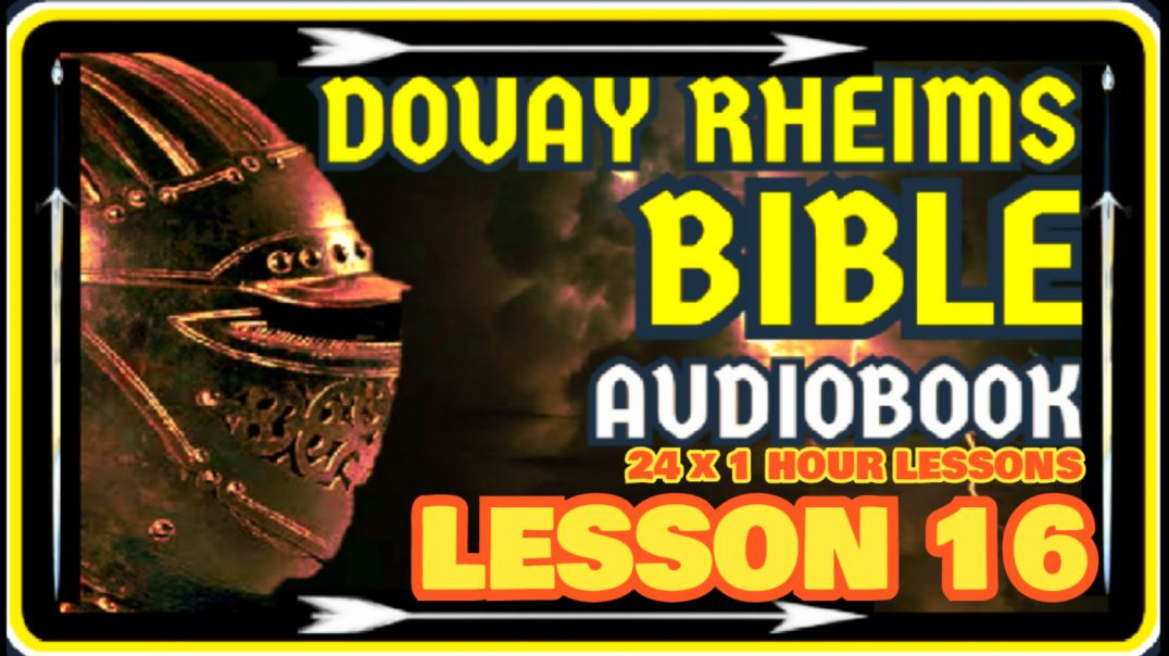 DOUAY RHEIMS BIBLE - LESSON 16 OF 24