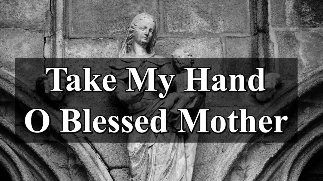 ⁣Take My Hand O Blessed Mother | Beautiful Prayer To Our Lady