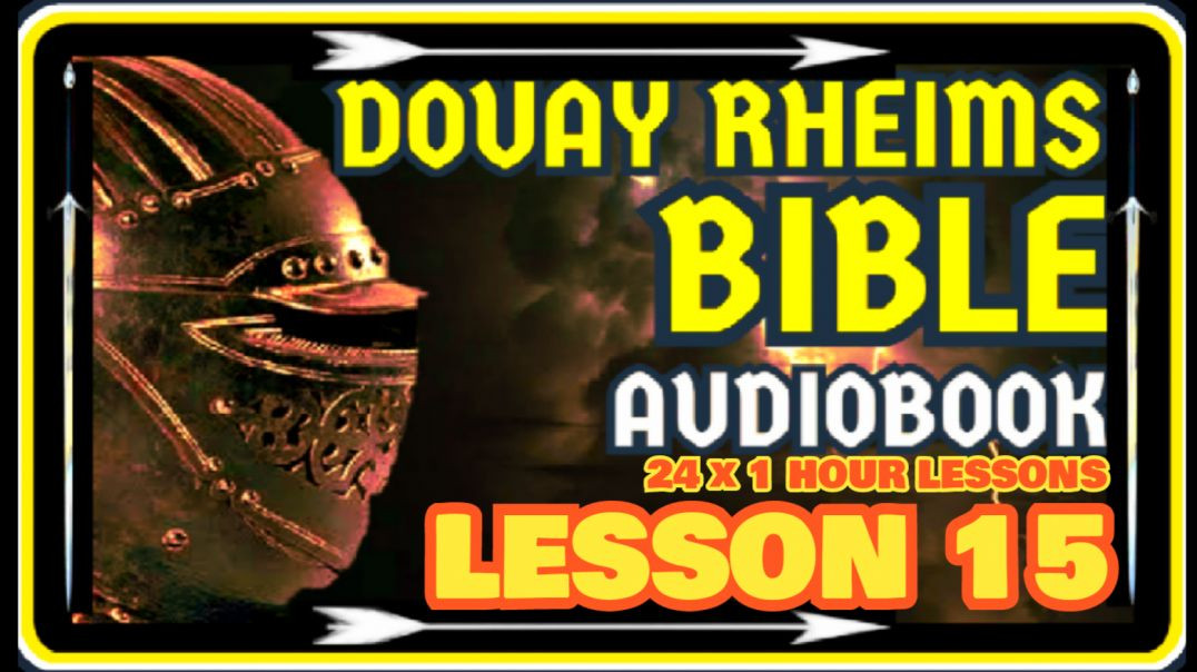 DOUAY RHEIMS BIBLE - LESSON 15 OF 24