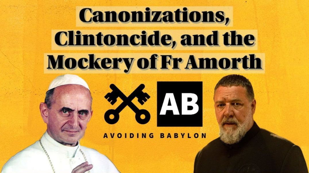 Canonizations, Clintoncide, & the Mockery of Father Amorth