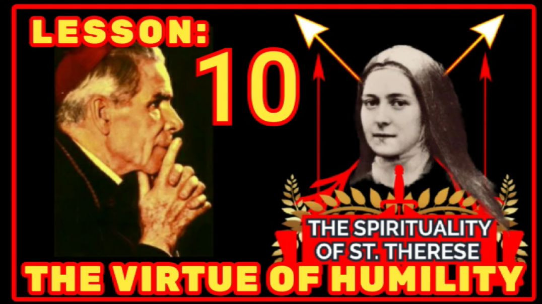 ⁣SPIRITUALITY OF ST THERESE 10 -THE VIRTUE OF HUMILITY BY VENERABLE FULTON SHEEN (AUDIO)