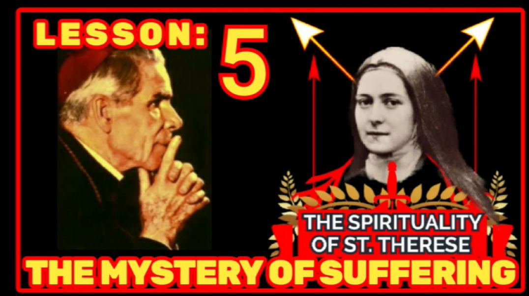 ⁣SPIRITUALITY OF ST THERESE 5 -THE MYSTERY OF SUFFERING BY VENERABLE FULTON SHEEN (AUDIO)