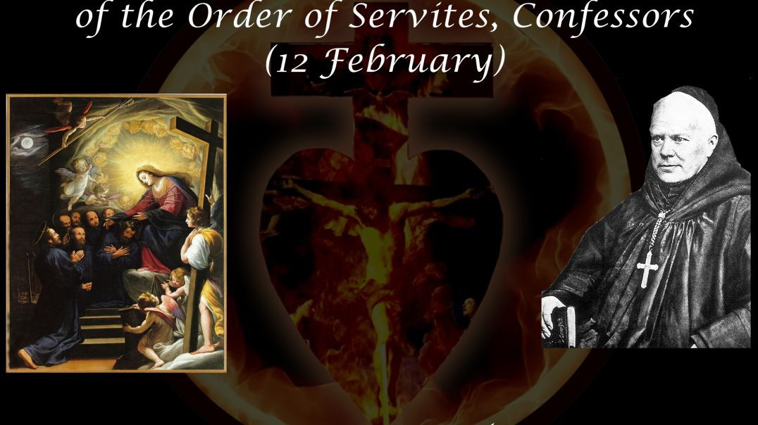The Seven Holy Founders of the Order of Servites, Confessors (12 February) ~ Dom Prosper Guéranger