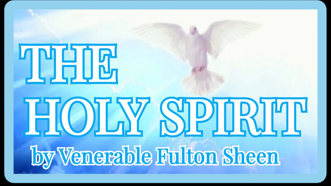 THE HOLY SPIRIT BY VENERABLE FULTON SHEEN (AUDIO)