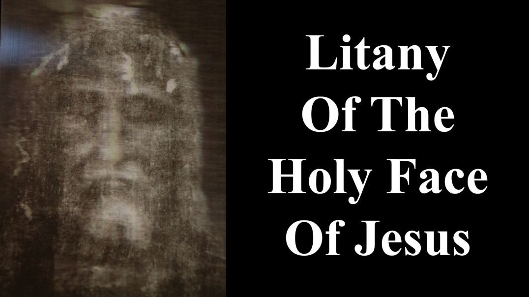 Litany Of The Holy Face of Jesus | Miraculous Healing Prayer Used By Venerable Leo Dupont
