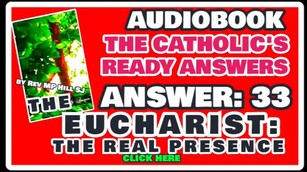 CATHOLIC READY ANSWER 33 - THE EUCHARIST THE REAL PRESENCE