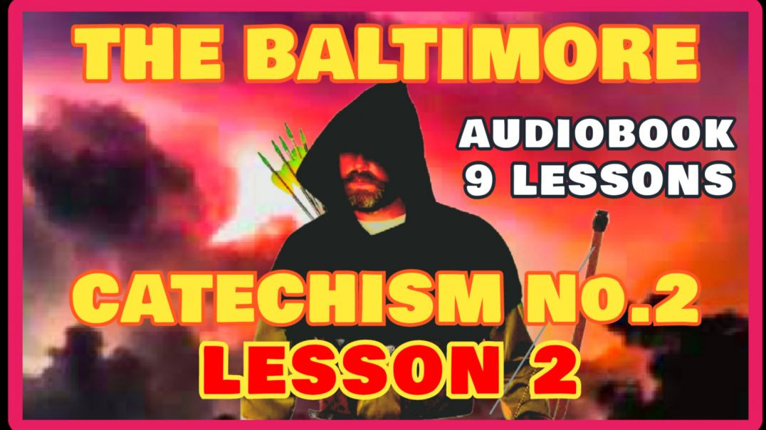 BALTIMORE CATECHISM - LESSON2